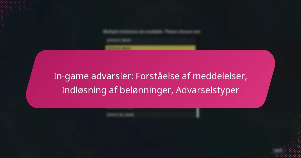 In-game advarsler: Forståelse af meddelelser, Indløsning af belønninger, Advarselstyper