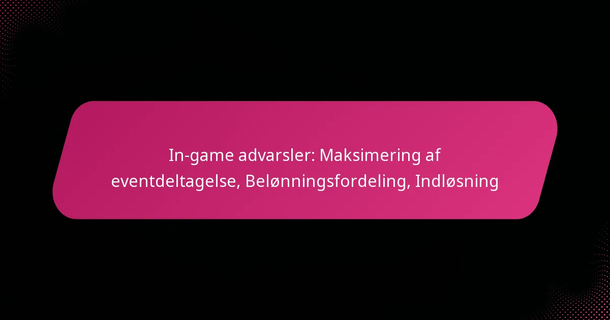 In-game advarsler: Maksimering af eventdeltagelse, Belønningsfordeling, Indløsning