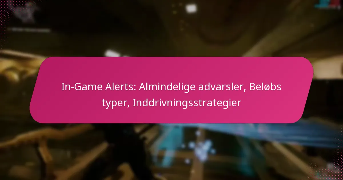 In-Game Alerts: Almindelige advarsler, Beløbs typer, Inddrivningsstrategier