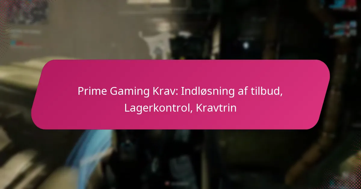 Prime Gaming Krav: Indløsning af tilbud, Lagerkontrol, Kravtrin