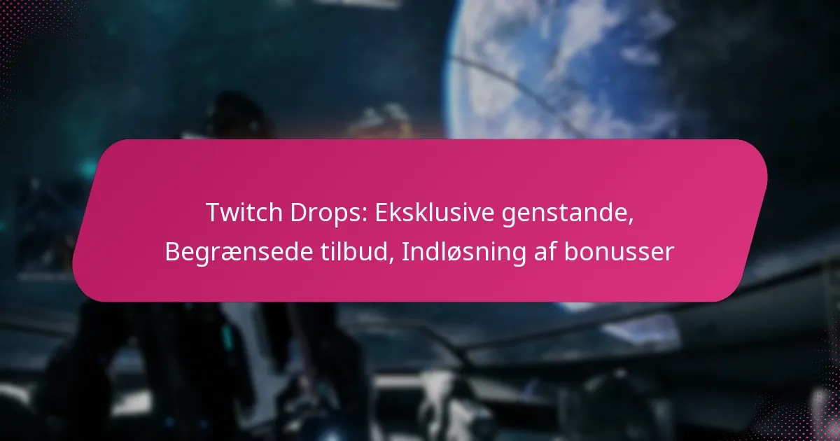 Twitch Drops: Eksklusive genstande, Begrænsede tilbud, Indløsning af bonusser