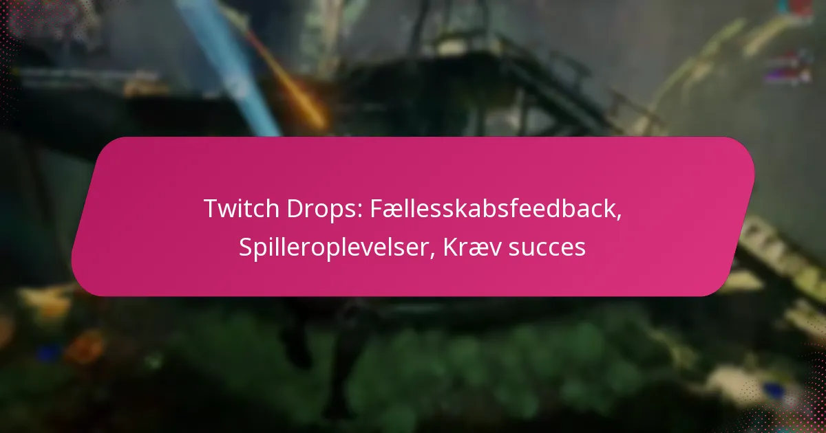 Twitch Drops: Fællesskabsfeedback, Spilleroplevelser, Kræv succes