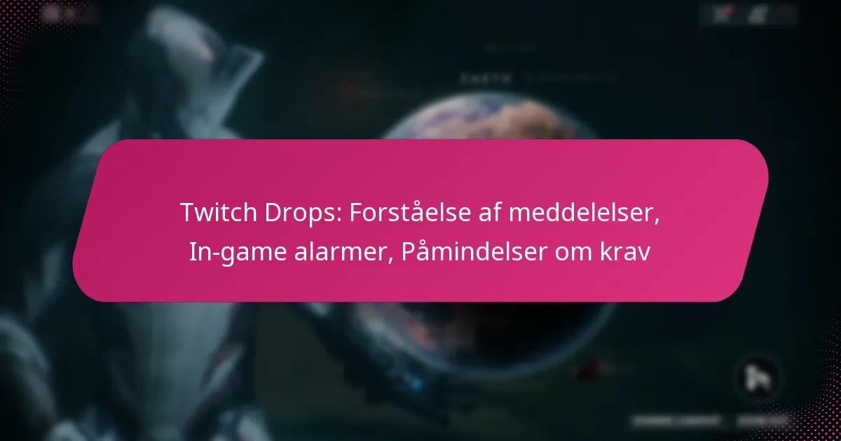 Twitch Drops: Forståelse af meddelelser, In-game alarmer, Påmindelser om krav
