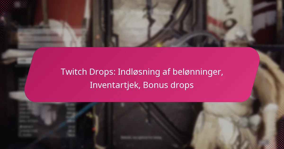 Twitch Drops: Indløsning af belønninger, Inventartjek, Bonus drops