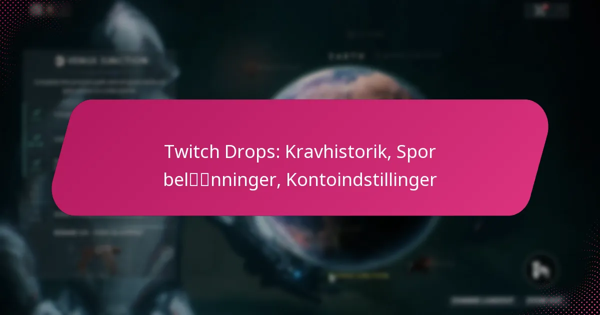 Twitch Drops: Kravhistorik, Spor belønninger, Kontoindstillinger