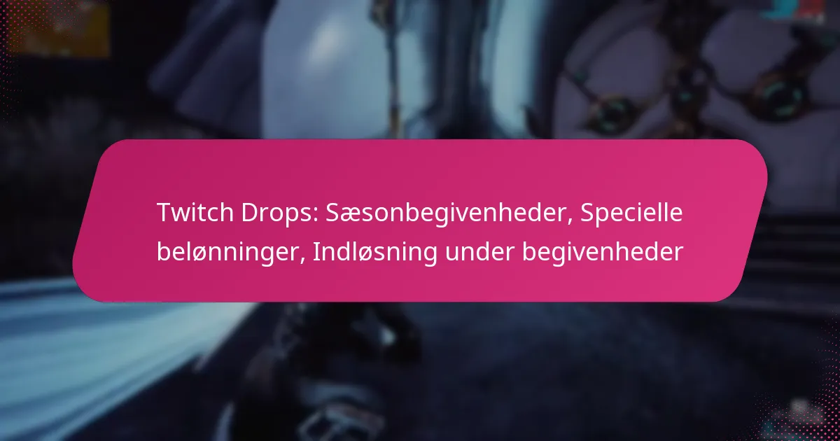 Twitch Drops: Sæsonbegivenheder, Specielle belønninger, Indløsning under begivenheder