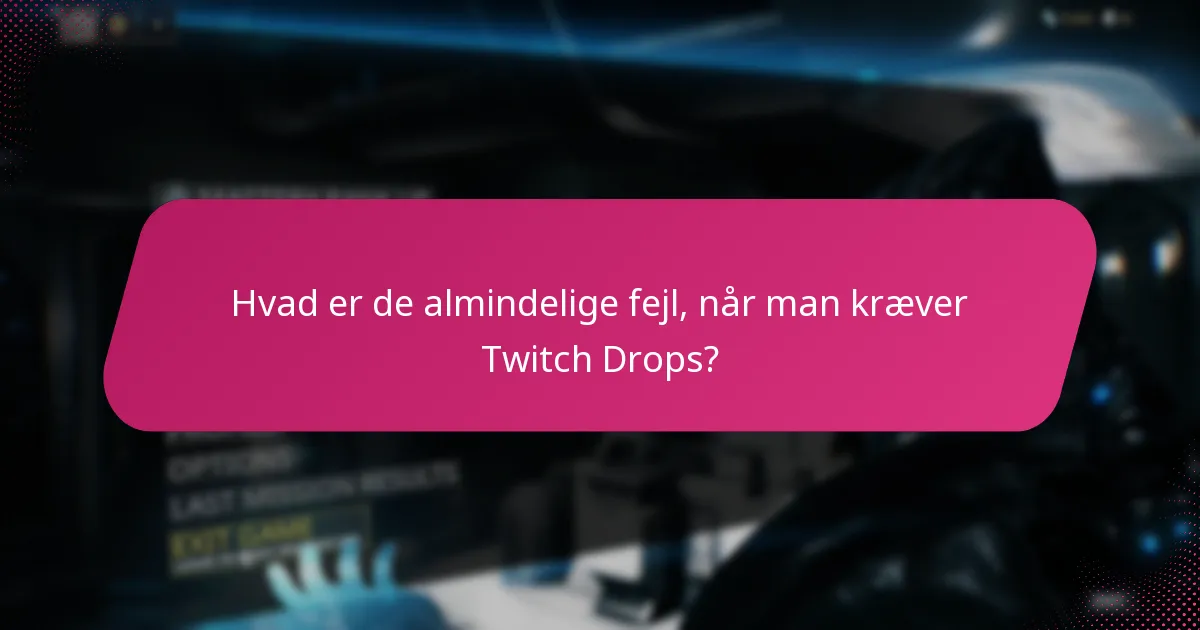 Hvordan kan brugere undgå fejl i Twitch Drops kravprocessen?