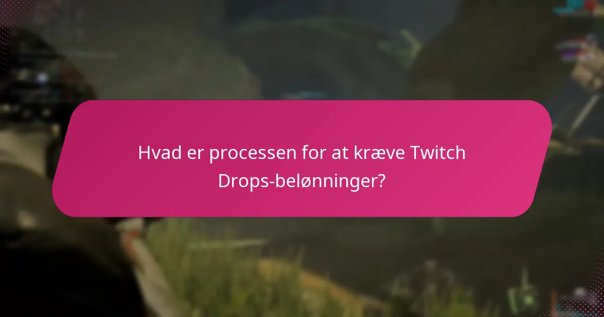 Hvad er processen for at kræve Twitch Drops-belønninger?