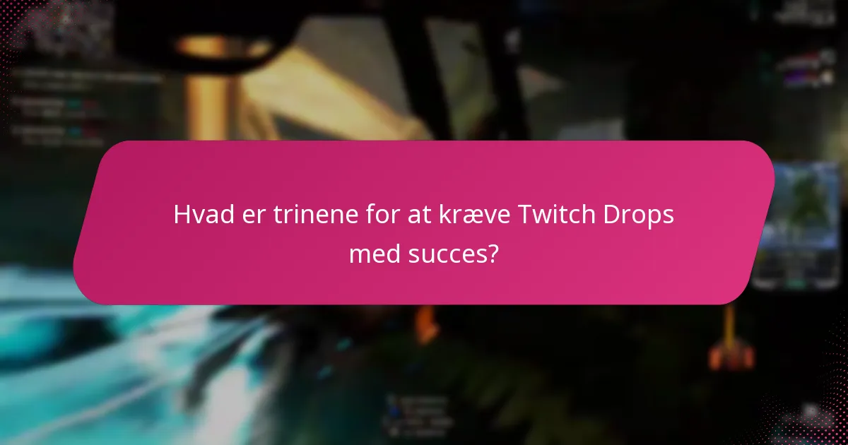 Hvad er trinene for at kræve Twitch Drops med succes?