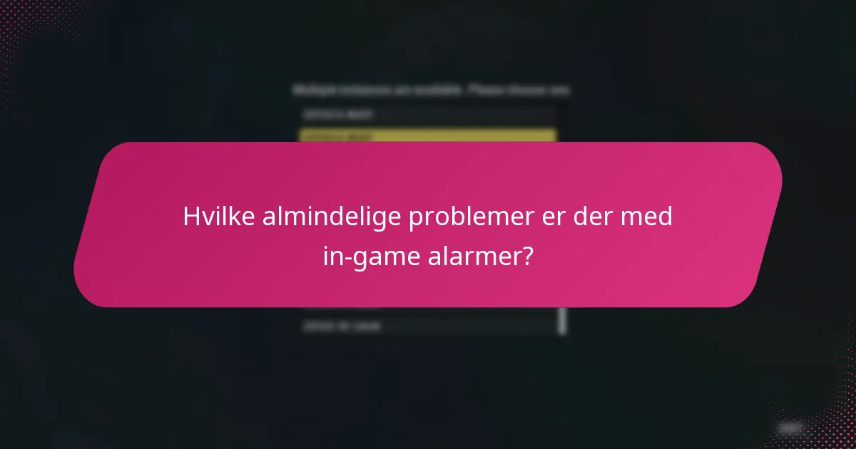Hvordan kan jeg fejlfinde problemer med in-game alarmer?