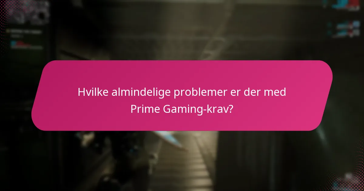 Hvordan kan jeg fejlfinde Prime Gaming-krav?