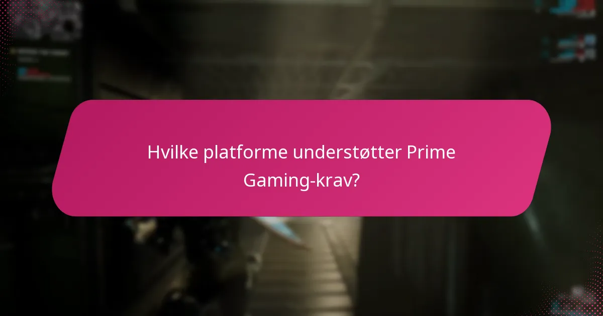 Hvad er de almindelige problemer med Prime Gaming-krav?
