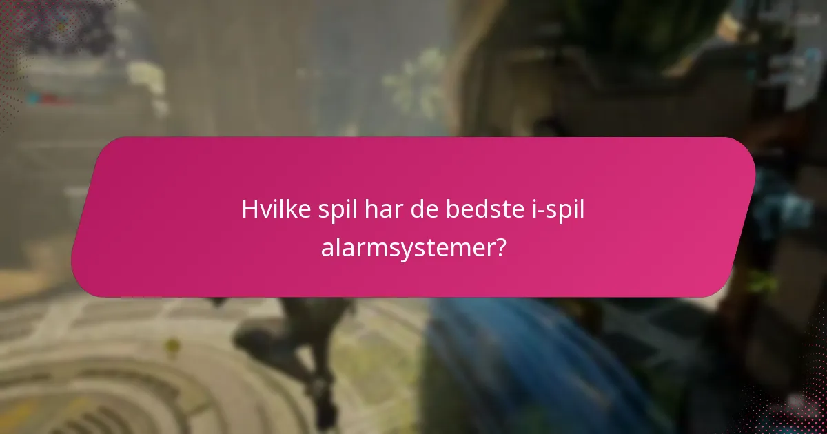 Hvor effektive er i-spil alarmer til at forbedre gameplay?