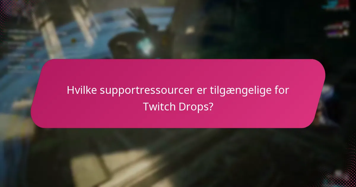 Hvad er fejlfindingstrinene for Twitch Drops-problemer?