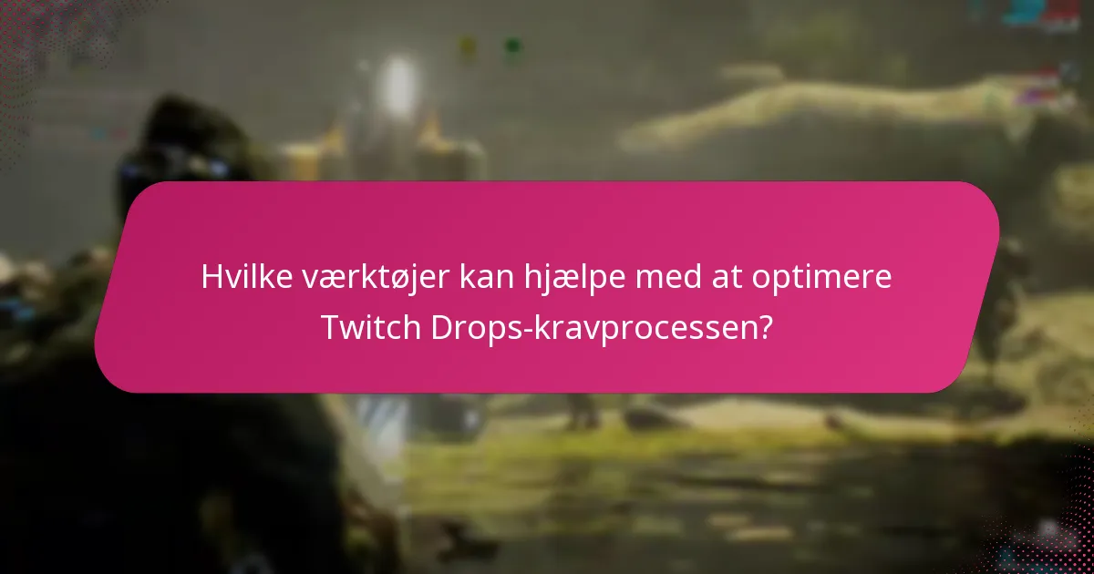 Hvilke problemer kan opstå ved administration af Twitch Drops-krav?
