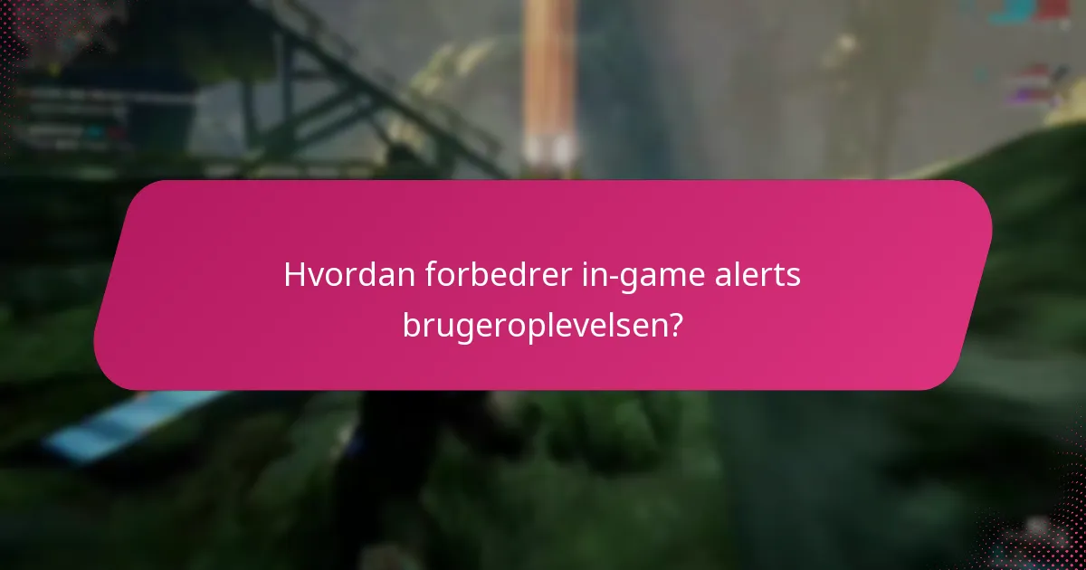 Hvordan forbedrer in-game alerts brugeroplevelsen?