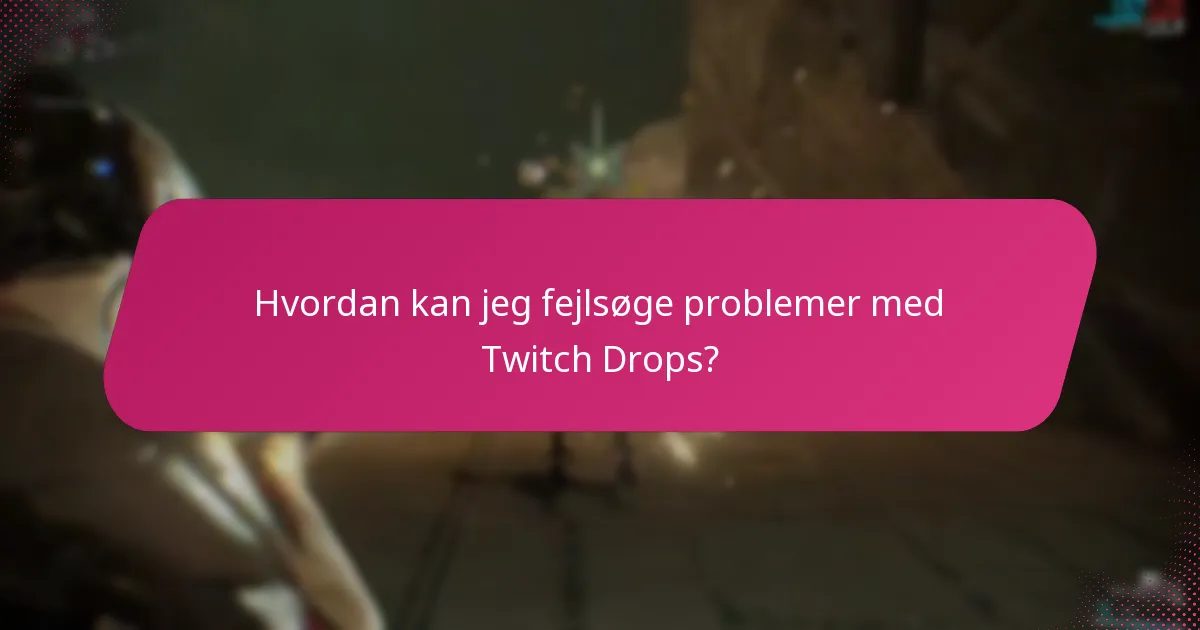 Hvornår kan jeg forvente at modtage mine Twitch Drops?