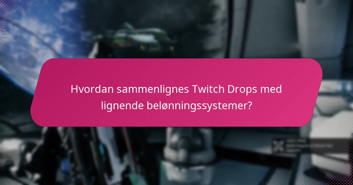 Hvordan sammenlignes Twitch Drops med lignende belønningssystemer?