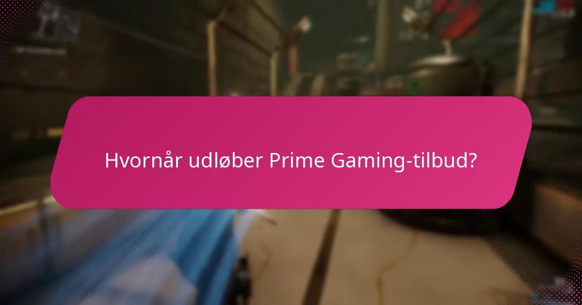 Hvornår udløber Prime Gaming-tilbud?